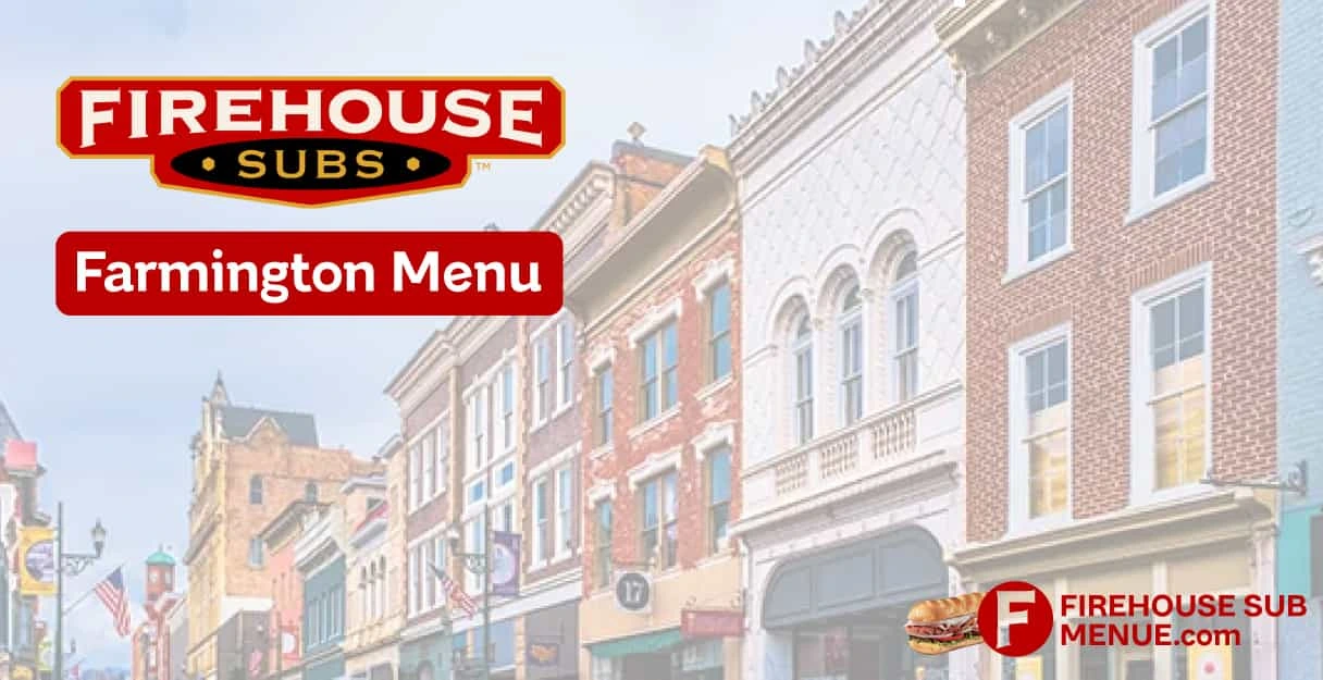 Firehouse Subs Farmington Menu With Prices, Calories, Location & Reviews (2026) 1 Firehouse Subs Farmington Menu